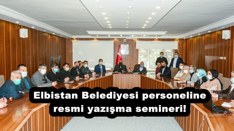 Elbistan Belediyesi personeline resmi yazışma semineri!