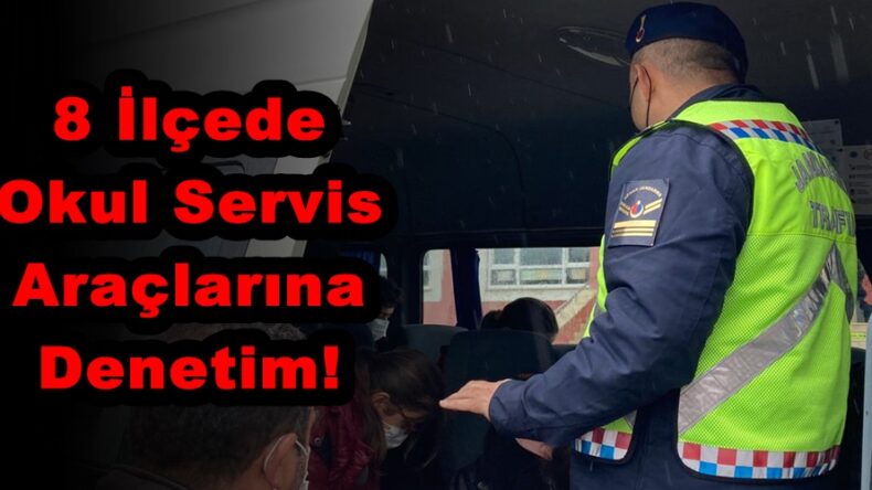 8 İlçede Okul Servis Araçlarına Denetim!