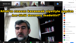 “Allah’ın rızasını kazanmak niyetiyle yapılan her türlü davranış ibadettir!”