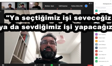 “Ya seçtiğimiz işi seveceğiz ya da sevdiğimiz işi yapacağız!”