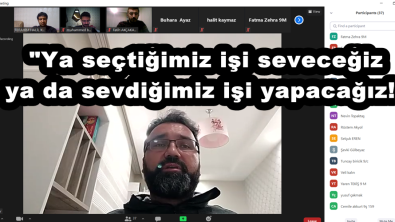 “Ya seçtiğimiz işi seveceğiz ya da sevdiğimiz işi yapacağız!”