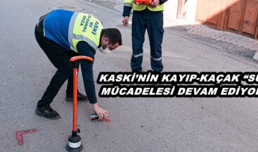 KASKİ’NİN KAYIP-KAÇAK “SU” MÜCADELESİ DEVAM EDİYOR!