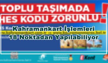 Kahramankart İşlemleri 18 Noktadan Yapılabiliyor!