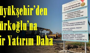 Büyükşehir’den Türkoğlu’na Bir Yatırım Daha