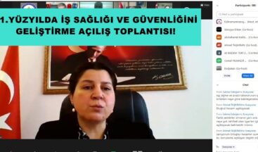 21.YÜZYILDA İŞ SAĞLIĞI VE GÜVENLİĞİNİ GELİŞTİRME AÇILIŞ TOPLANTISI!