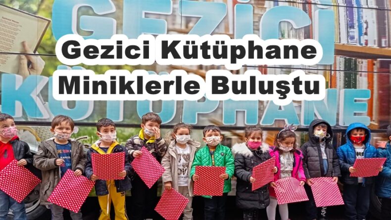 Gezici Kütüphane Miniklerle Buluştu