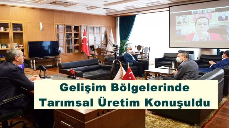 Gelişim Bölgelerinde Tarımsal Üretim Konuşuldu!