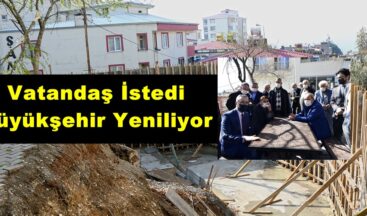 Vatandaş İstedi Büyükşehir Yeniliyor!