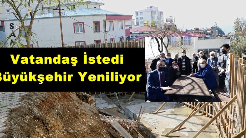 Vatandaş İstedi Büyükşehir Yeniliyor!
