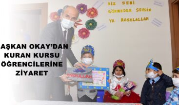 BAŞKAN OKAY’DAN KURAN KURSU ÖĞRENCİLERİNE ZİYARET!