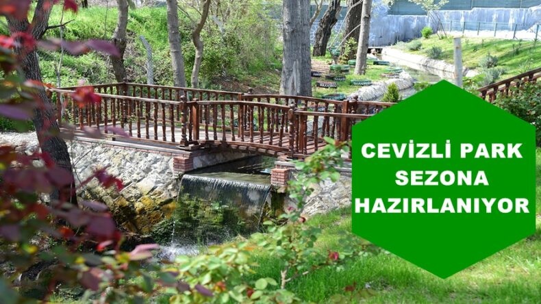 CEVİZLİ PARK SEZONA HAZIRLANIYOR!
