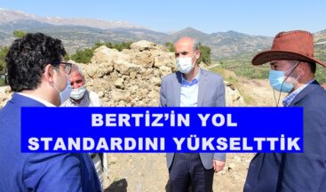 BERTİZ’İN YOL STANDARDINI YÜKSELTTİK.