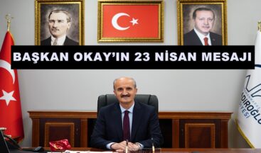 BAŞKAN OKAY’IN 23 NİSAN MESAJI