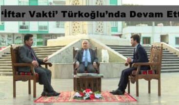 ‘İftar Vakti’ Türkoğlu’nda Devam Etti.
