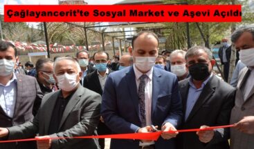 Çağlayancerit’te Sosyal Market ve Aşevi Açıldı!