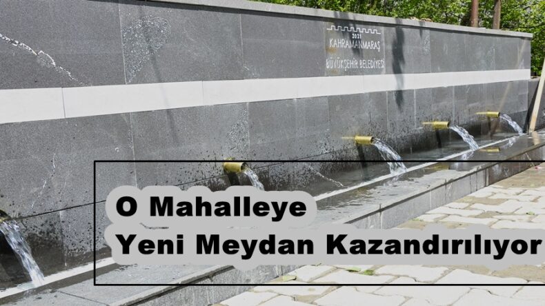O Mahalleye Yeni Meydan Kazandırılıyor.