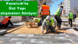 Pazarcık’ta Üst Yapı Çalışmaları Sürüyor!