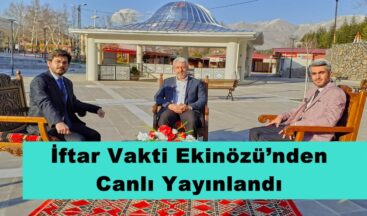 İftar Vakti Ekinözü’nden Canlı Yayınlandı!
