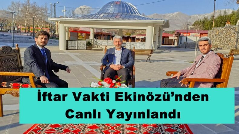 İftar Vakti Ekinözü’nden Canlı Yayınlandı!