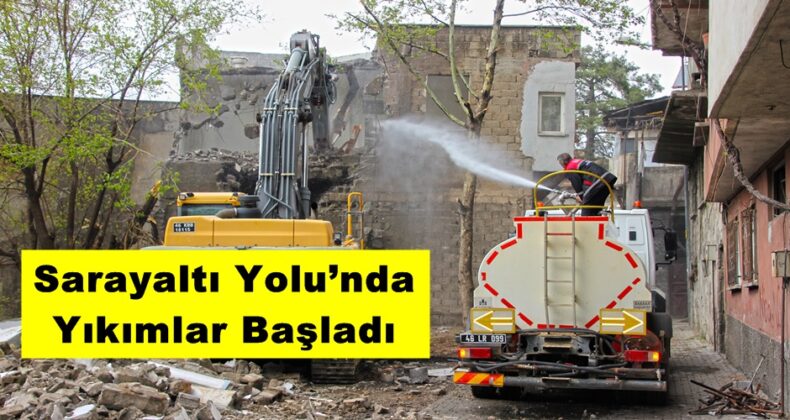 Sarayaltı Yolu’nda Yıkımlar Başladı!
