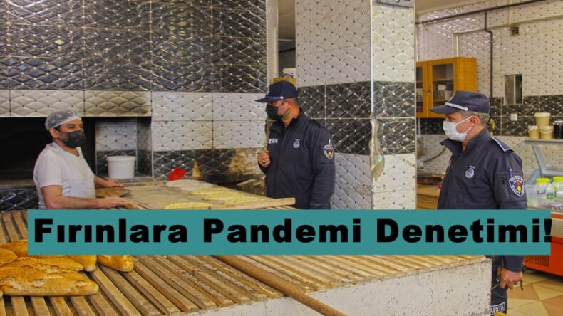 Fırınlara Pandemi Denetimi!