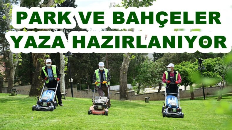 PARK VE BAHÇELER YAZA HAZIRLANIYOR