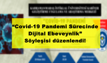 “Covid-19 Pandemi Sürecinde Dijital Ebeveynlik” Söyleşisi düzenlendi!