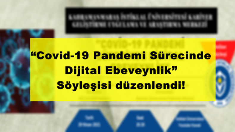 “Covid-19 Pandemi Sürecinde Dijital Ebeveynlik” Söyleşisi düzenlendi!