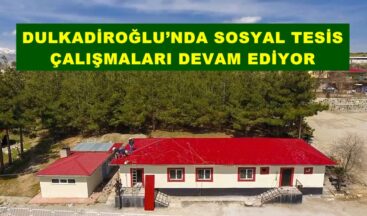 DULKADİROĞLU’NDA SOSYAL TESİS ÇALIŞMALARI DEVAM EDİYOR.