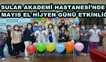 SULAR AKADEMİ HASTANESİ’NDE 5 MAYIS EL HİJYEN GÜNÜ ETKİNLİĞİ
