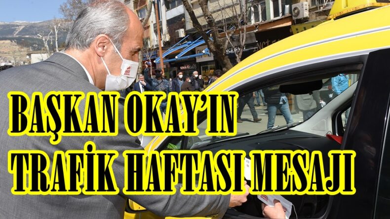 BAŞKAN OKAY’IN TRAFİK HAFTASI MESAJI