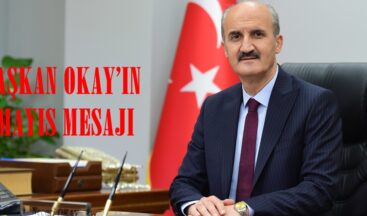 BAŞKAN OKAY’IN 1 MAYIS MESAJI