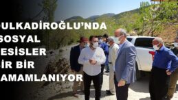DULKADİROĞLU’NDA SOSYAL TESİSLER BİR BİR TAMAMLANIYOR
