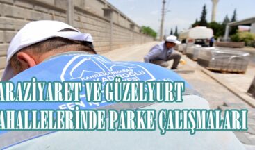 KARAZİYARET VE GÜZELYURT MAHALLELERİNDE PARKE ÇALIŞMALARI