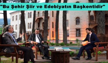 “Bu Şehir Şiir ve Edebiyatın Başkentidir”
