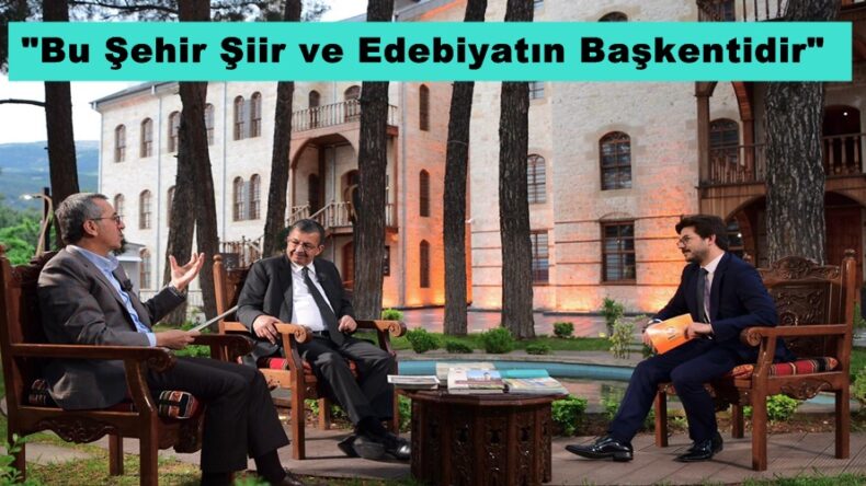 “Bu Şehir Şiir ve Edebiyatın Başkentidir”
