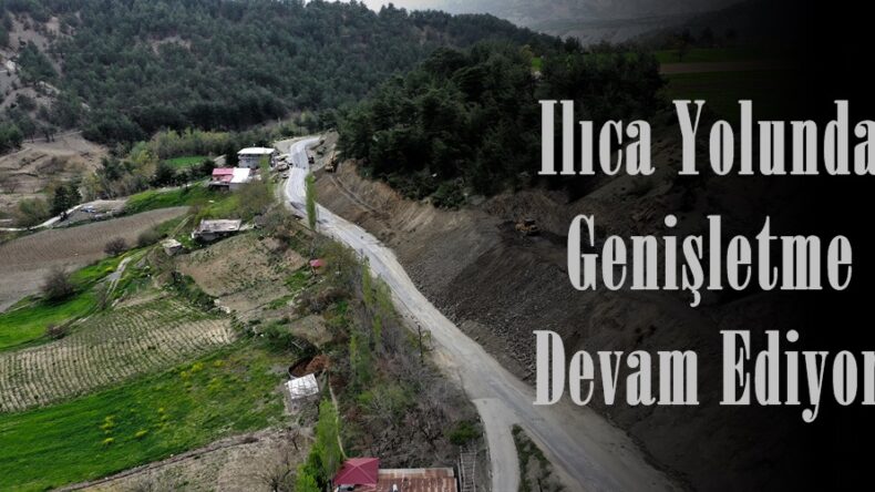 Ilıca Yolunda Genişletme Devam Ediyor.