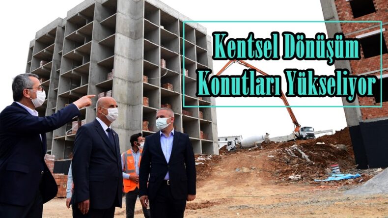 Kentsel Dönüşüm Konutları Yükseliyor.