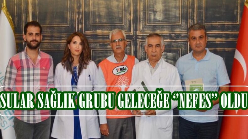 SULAR SAĞLIK GRUBU GELECEĞE ‘’NEFES’’ OLDU!
