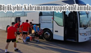 Büyükşehir Kahramanmaraşspor’un Yanında!
