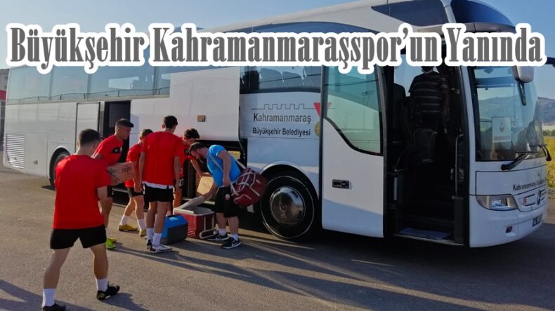 Büyükşehir Kahramanmaraşspor’un Yanında!
