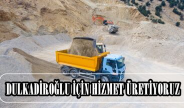 OKAY; “DULKADİROĞLU İÇİN HİZMET ÜRETİYORUZ”