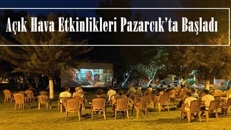 Açık Hava Etkinlikleri Pazarcık’ta Başladı!