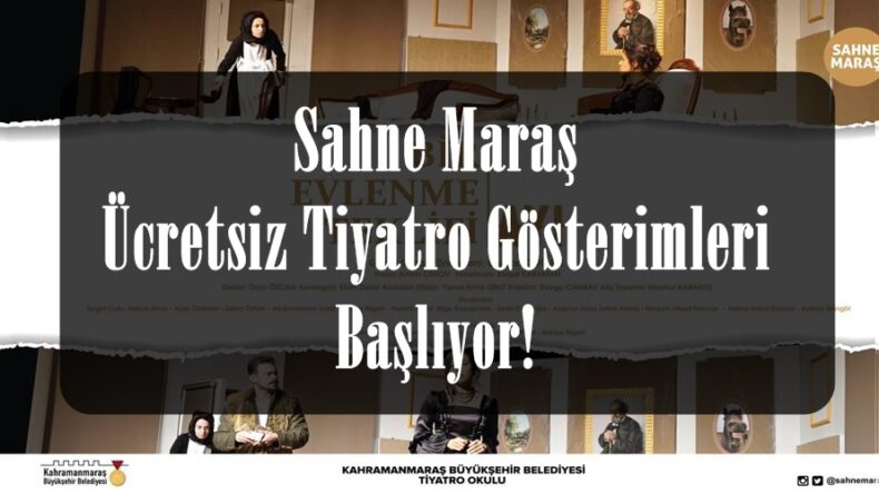 Sahne Maraş Ücretsiz Tiyatro Gösterimleri Başlıyor!