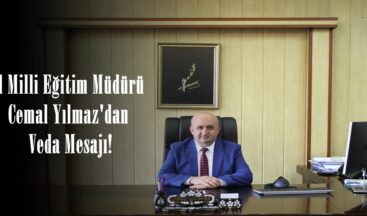 İl Milli Eğitim Müdürü Cemal Yılmaz’dan Veda Mesajı!