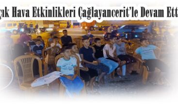 Açık Hava Etkinlikleri Çağlayancerit’le Devam Etti!