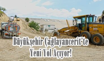 Büyükşehir Çağlayancerit’te Yeni Yol Açıyor!