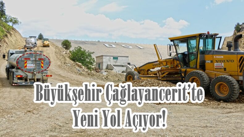 Büyükşehir Çağlayancerit’te Yeni Yol Açıyor!