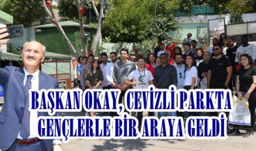 BAŞKAN OKAY, CEVİZLİ PARKTA GENÇLERLE BİR ARAYA GELDİ!