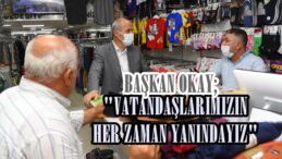 BAŞKAN OKAY; “VATANDAŞLARIMIZIN HER ZAMAN YANINDAYIZ”